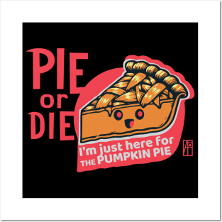 PIE or DIE - I'm just here for the pumpkin pie - Vegan - Happy Thanksgiving Posters and Art